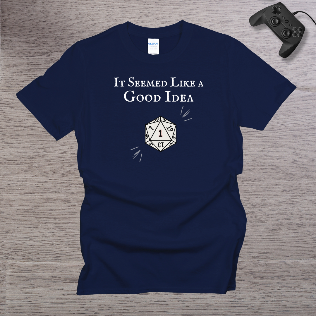 It Seemed Like a Good Idea T-Shirt