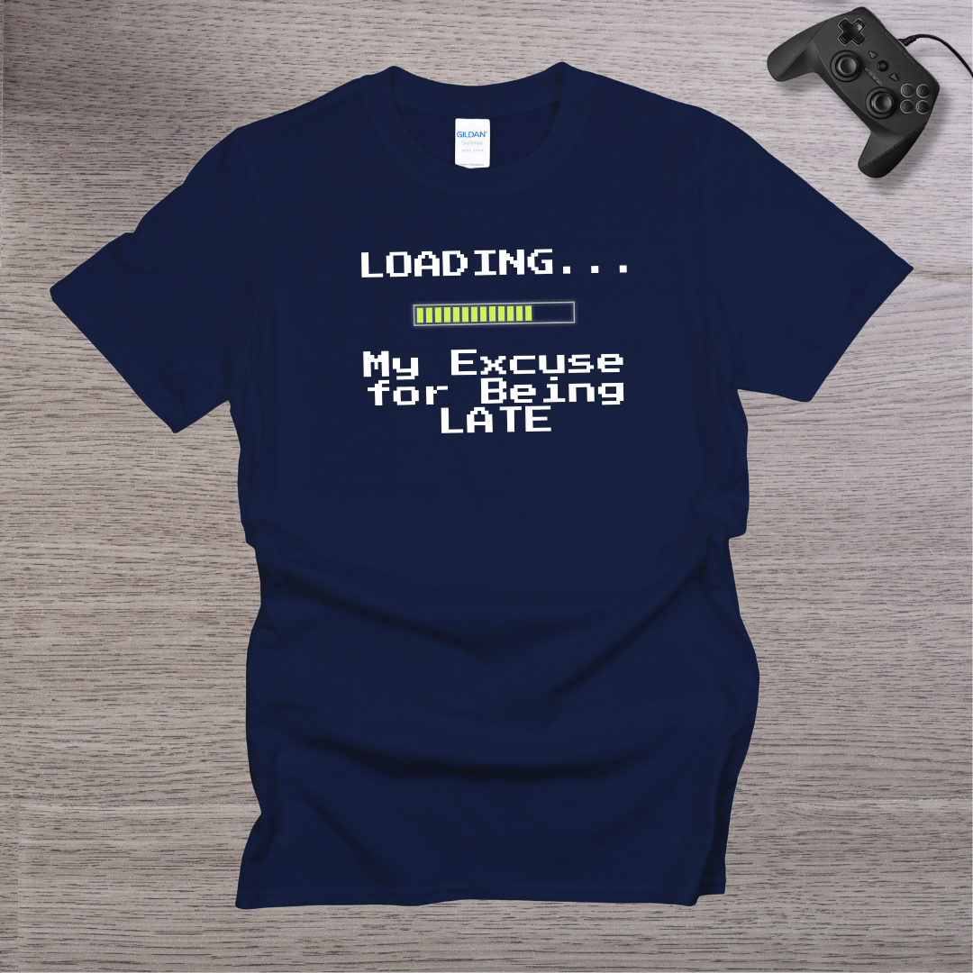 Loading... My Excuse for being LATE T-Shirt