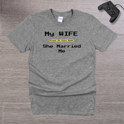 My Wife Plays in Easy Mode She married Me T-Shirt