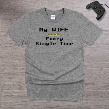 My Wife Revives Me Every Single Time T-Shirt