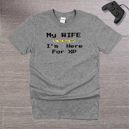 My Wife is the REAL MVP im here for the XP T-Shirt