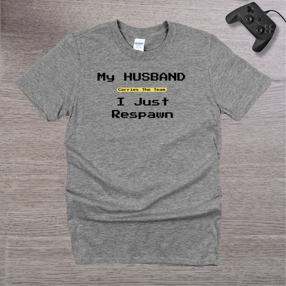My Husband Carries the TEAM I Respawn T-Shirt