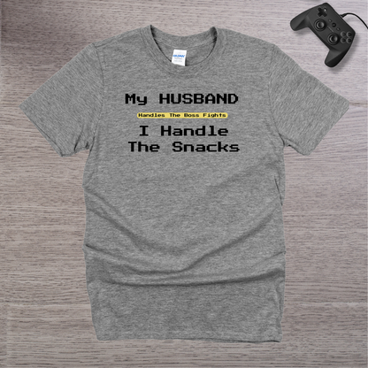 My Husband Handle the BOSS I handle the Snacks T-Shirt