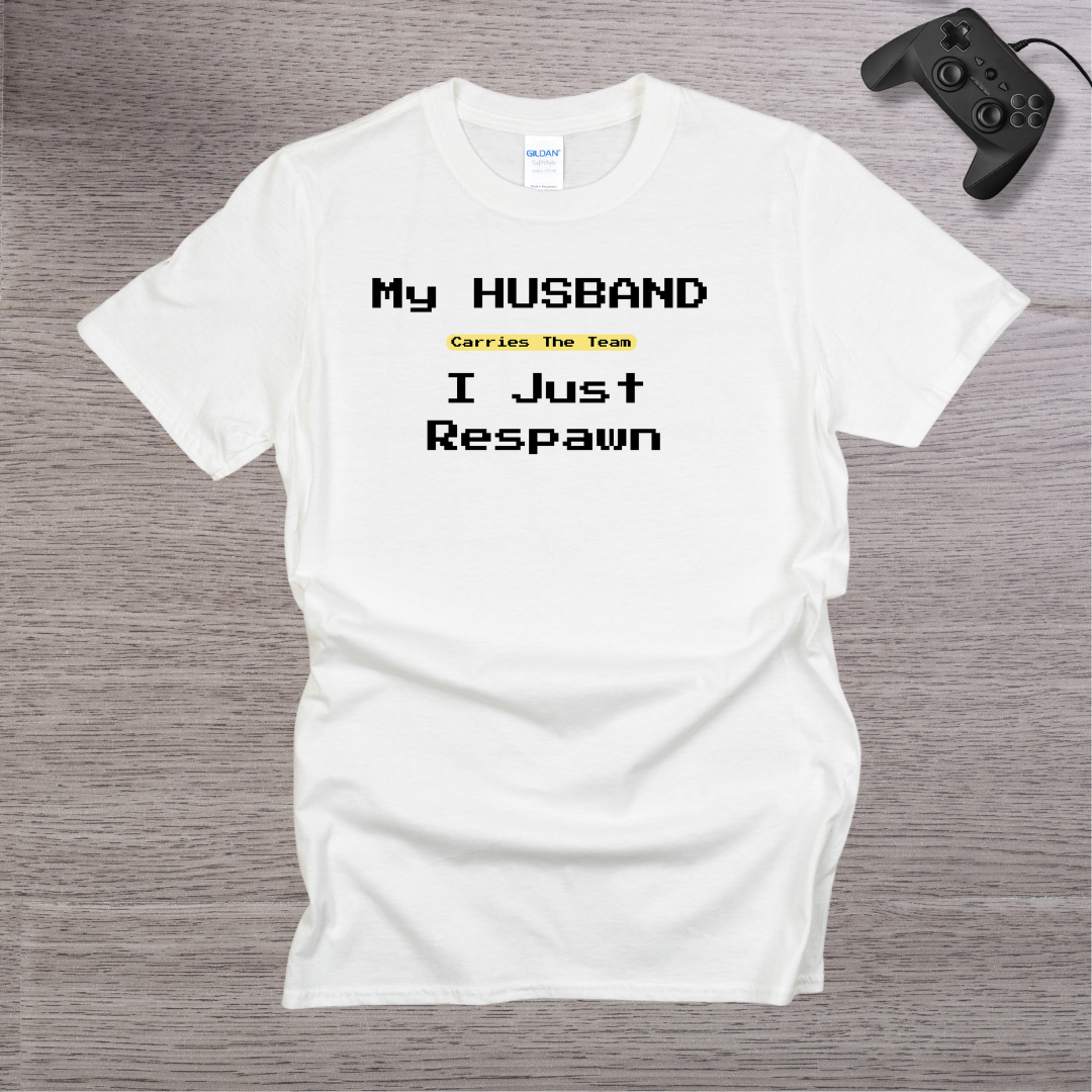 My Husband Carries the TEAM I Respawn T-Shirt