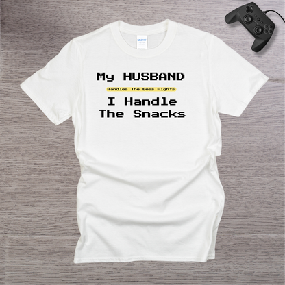 My Husband Handle the BOSS I handle the Snacks T-Shirt