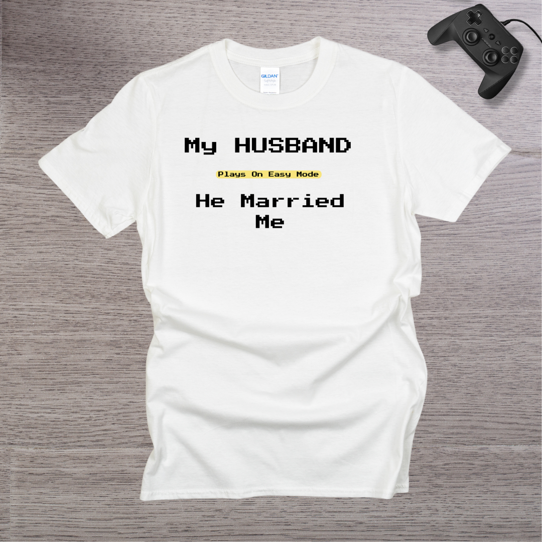My Husband Plays in Easy Mode He married Me T-Shirt