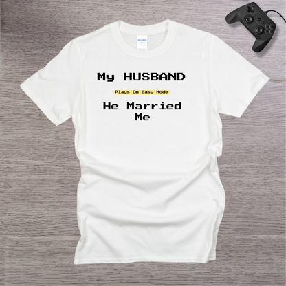 My Husband Plays in Easy Mode He married Me T-Shirt