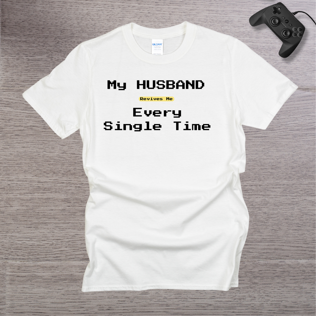 My Husband Revives Me Every Single Time T-Shirt