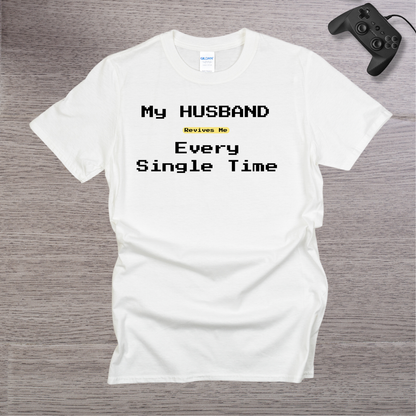 My Husband Revives Me Every Single Time T-Shirt