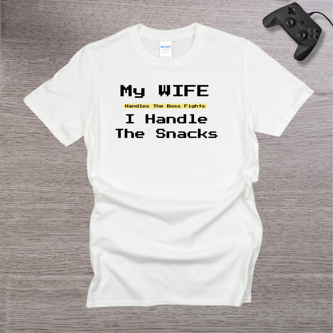 My Wife Handle the BOSS I handle the Snacks T-Shirt