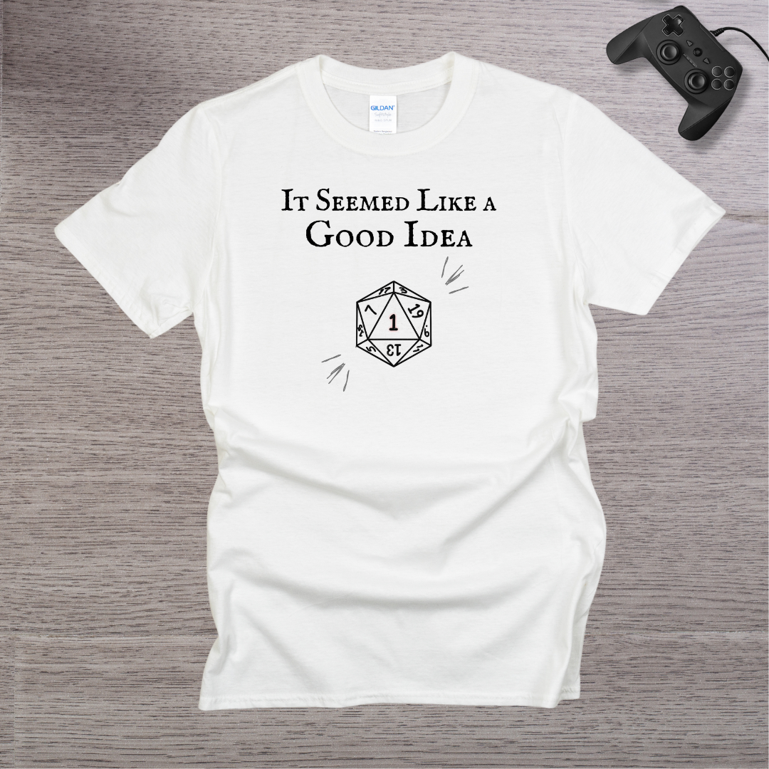 It Seemed Like a Good Idea T-Shirt
